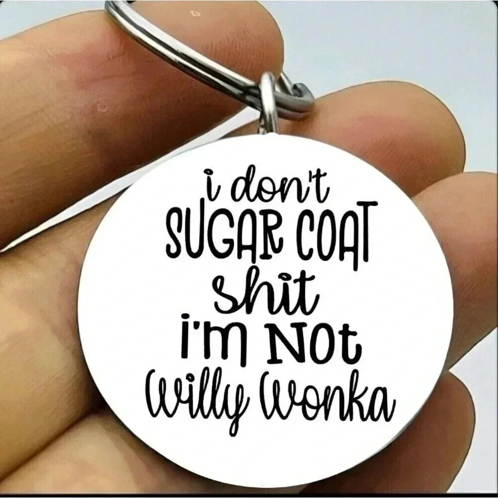 I'm Not Sugar Coat Not Willy Wonka Hot Funny Cute Keychain